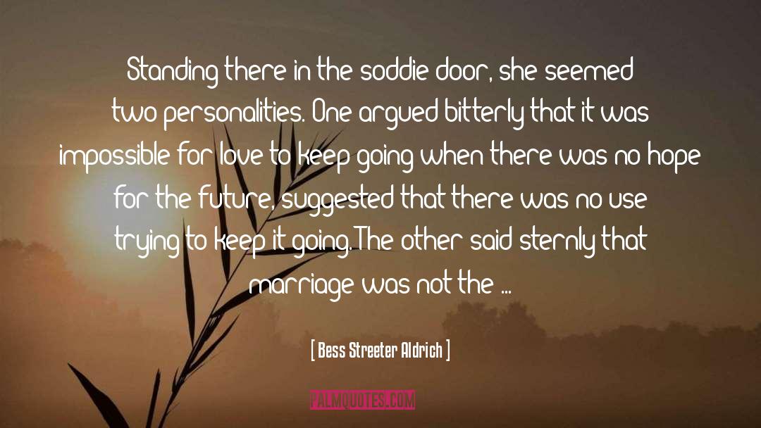And Love quotes by Bess Streeter Aldrich