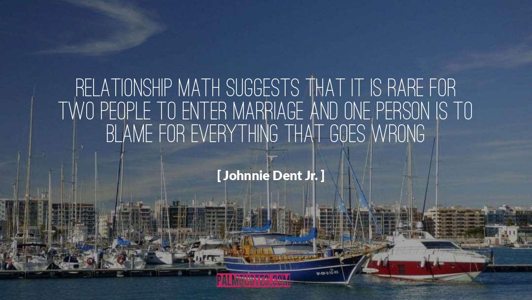 And Marriage quotes by Johnnie Dent Jr.