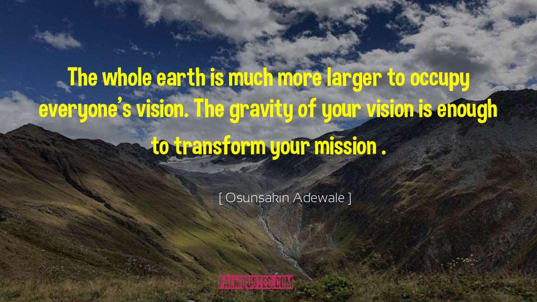 And Mission quotes by Osunsakin Adewale