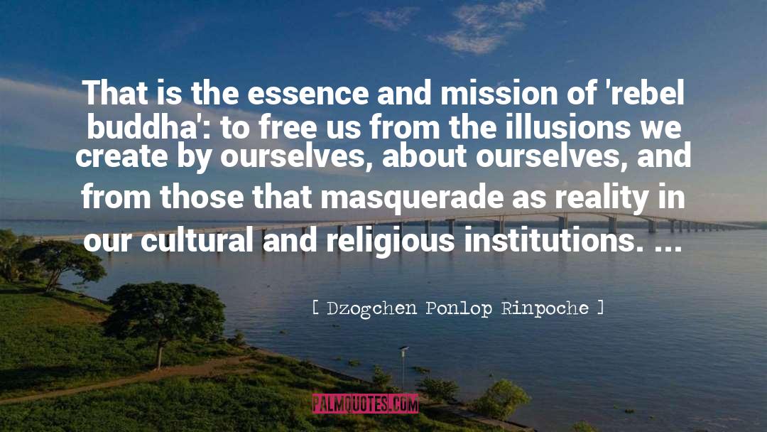 And Mission quotes by Dzogchen Ponlop Rinpoche