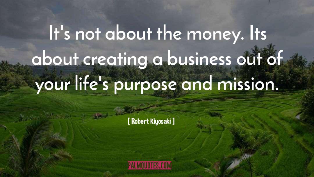 And Mission quotes by Robert Kiyosaki