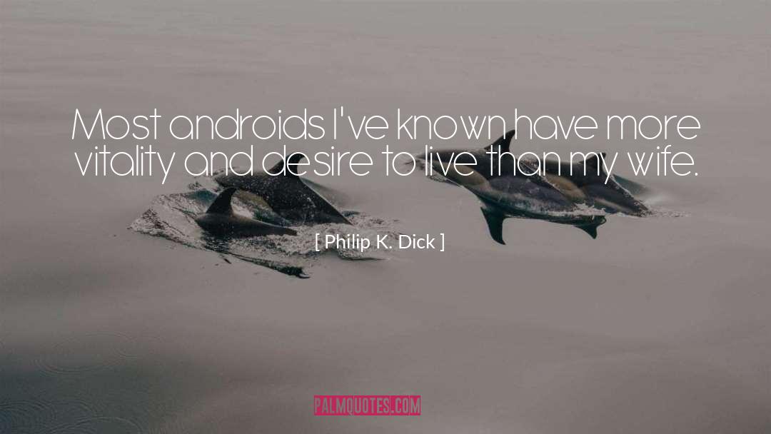 And quotes by Philip K. Dick