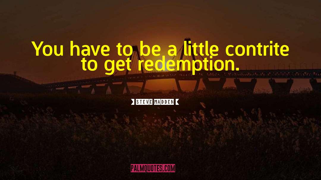 And Redemption quotes by Steve Madden