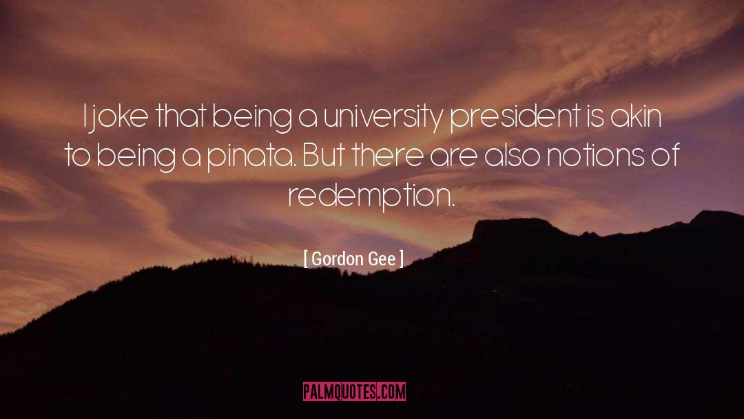And Redemption quotes by Gordon Gee
