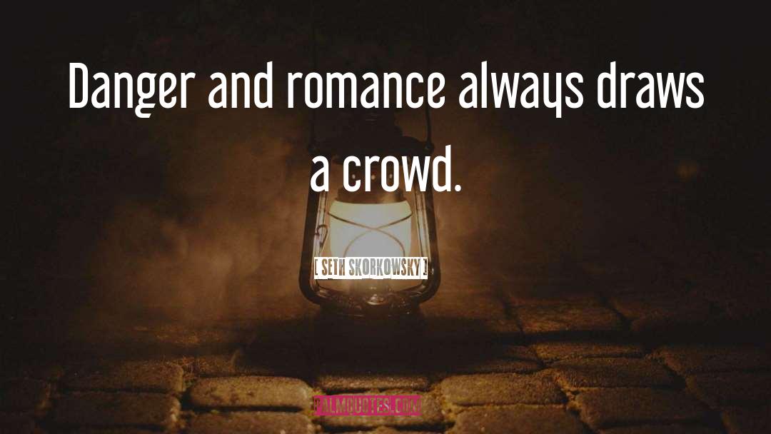 And Romance quotes by Seth Skorkowsky
