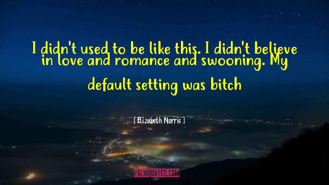 And Romance quotes by Elizabeth Norris