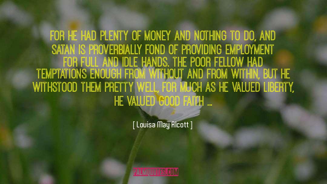And Satan quotes by Louisa May Alcott