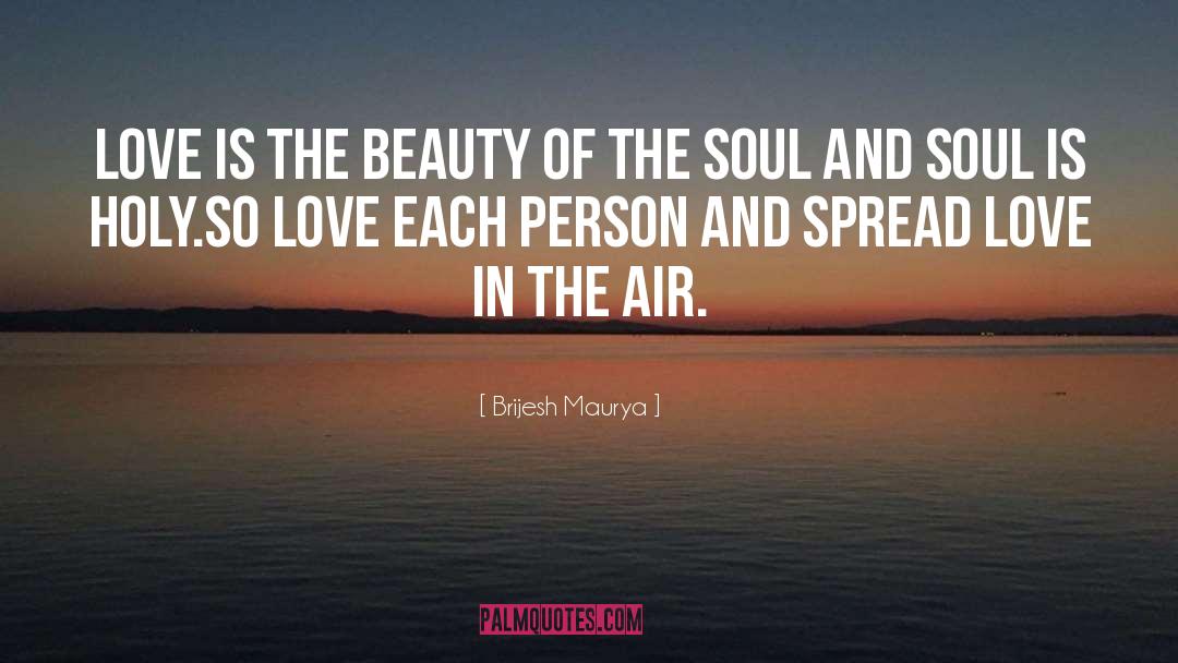 And Soul quotes by Brijesh Maurya
