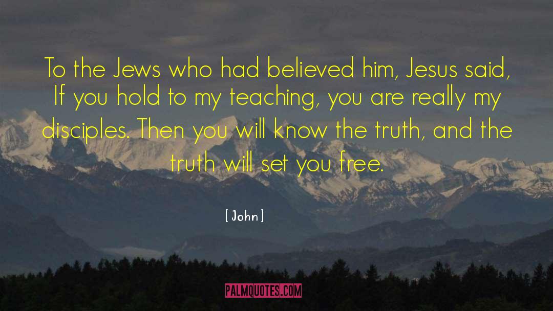 And The Truth Will Set You Free quotes by John