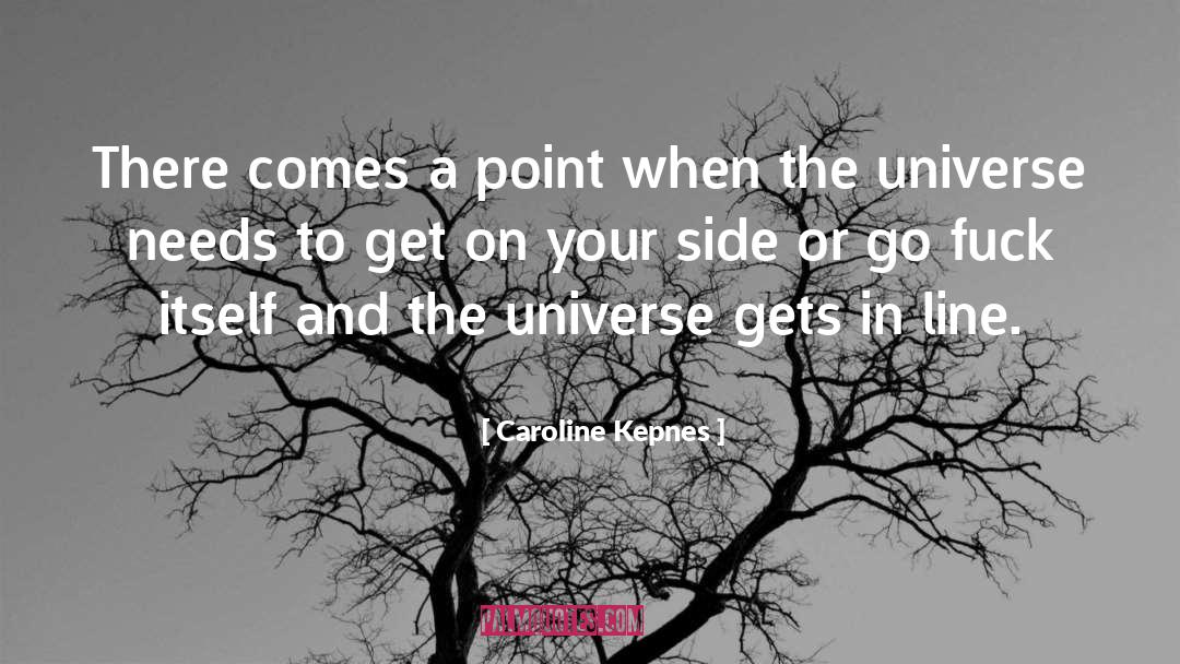 And The Universe quotes by Caroline Kepnes