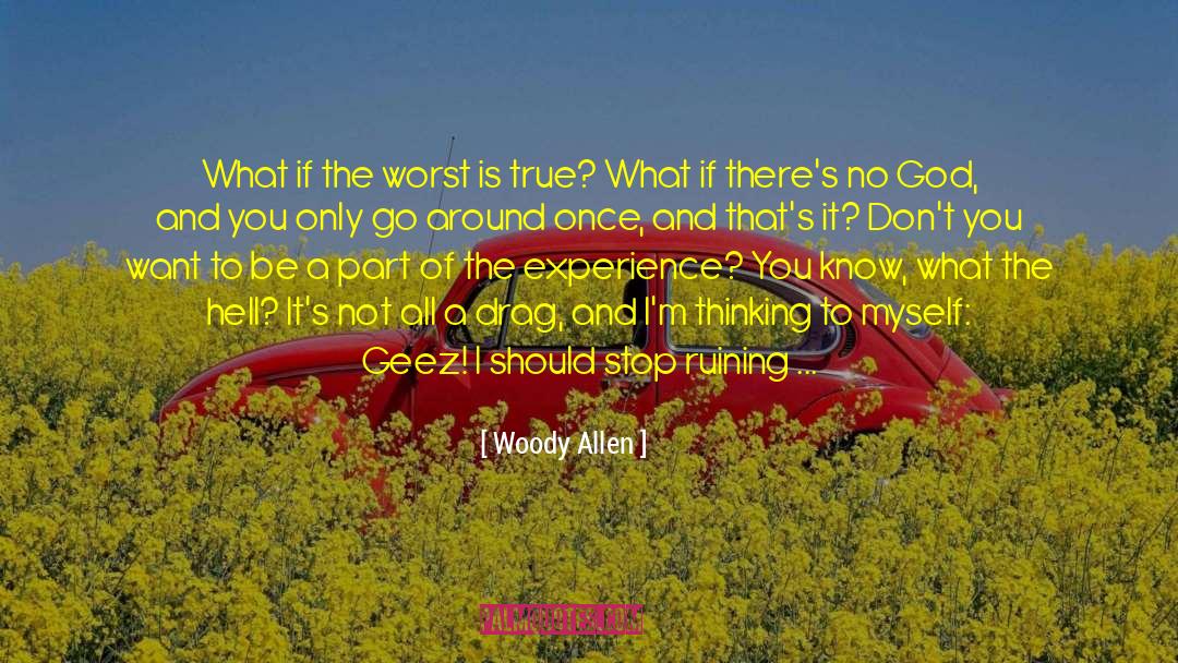 And The Worst Part Is I M Sober quotes by Woody Allen
