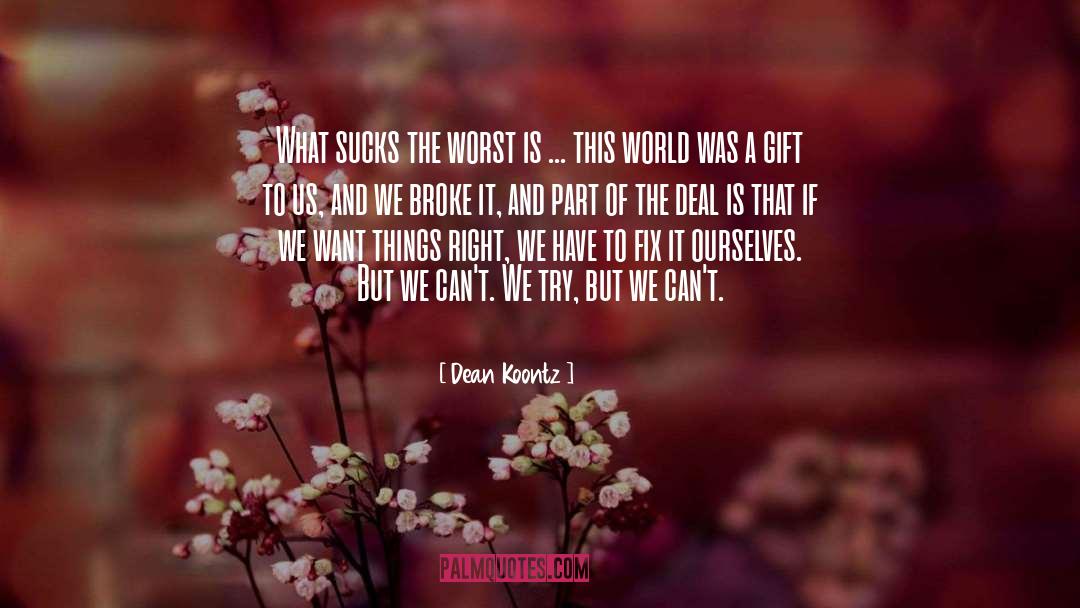 And The Worst Part Is I M Sober quotes by Dean Koontz