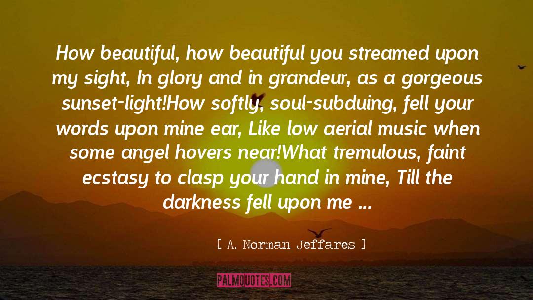 And This Moment quotes by A. Norman Jeffares