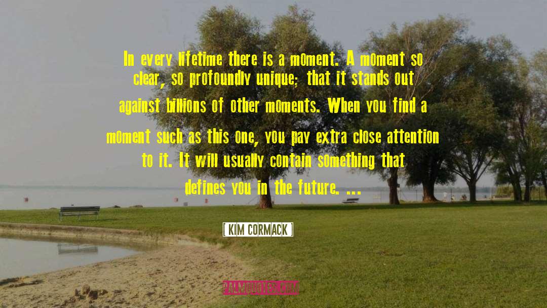 And This Moment quotes by Kim Cormack