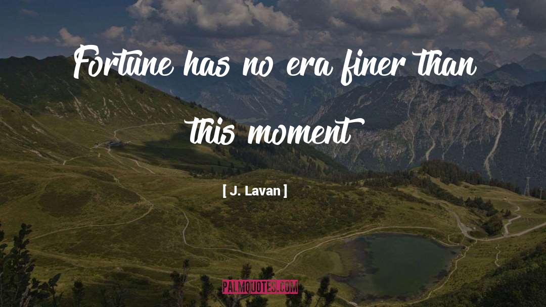 And This Moment quotes by J. Lavan
