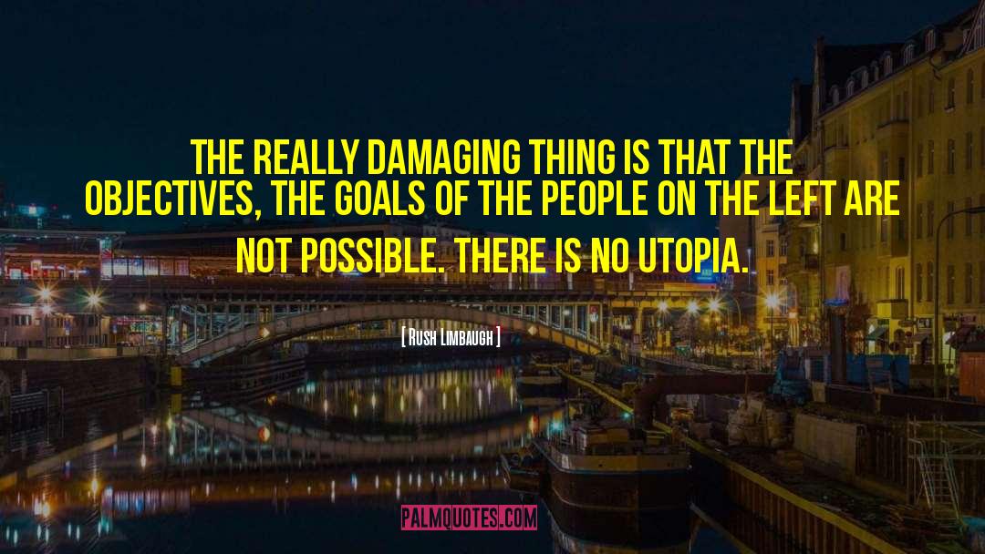 And Utopia quotes by Rush Limbaugh