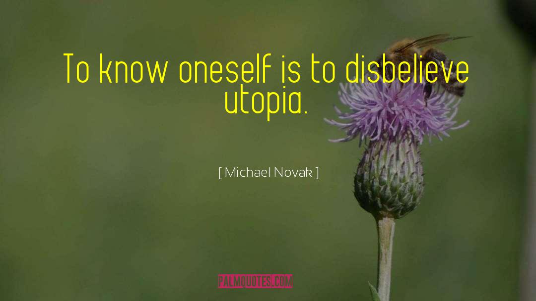 And Utopia quotes by Michael Novak