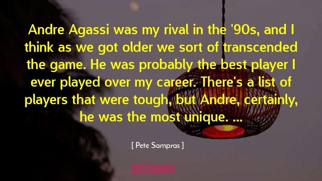 Andre Agassi quotes by Pete Sampras