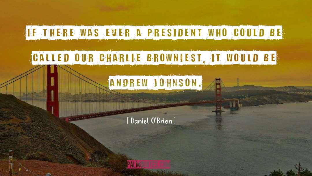 Andrew Johnson quotes by Daniel O'Brien