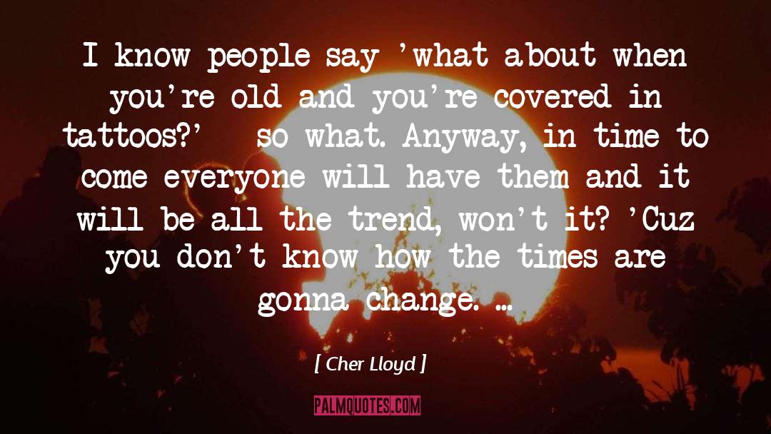 Andrew Lloyd Webber quotes by Cher Lloyd