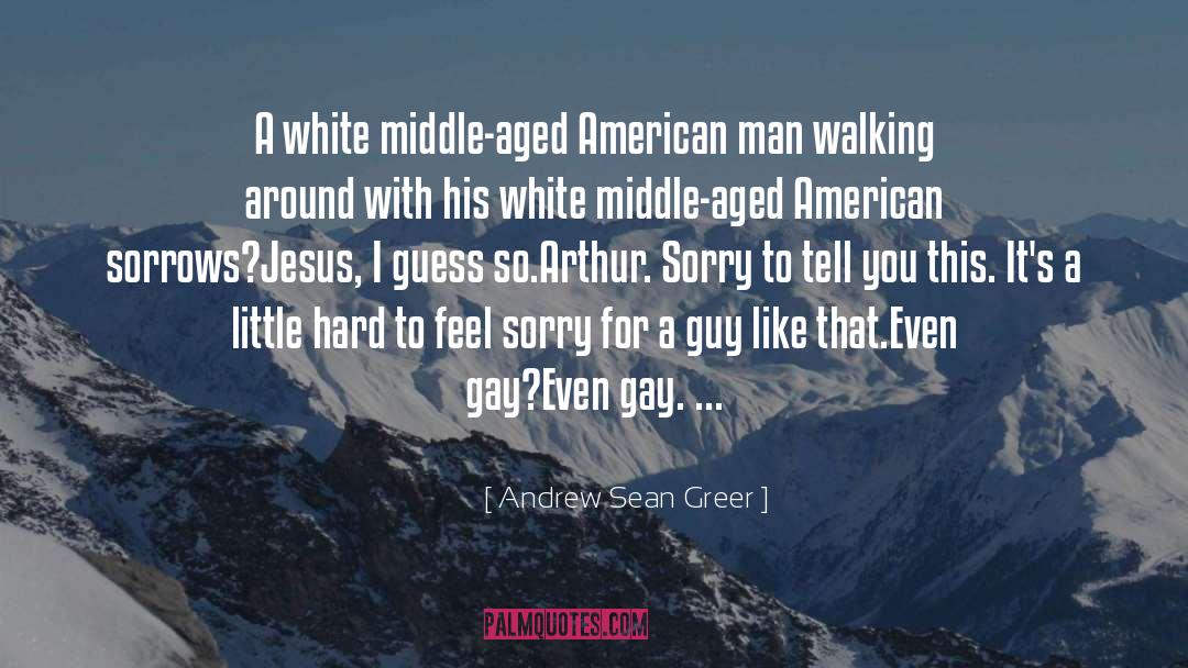 Andrew Sean Greer quotes by Andrew Sean Greer