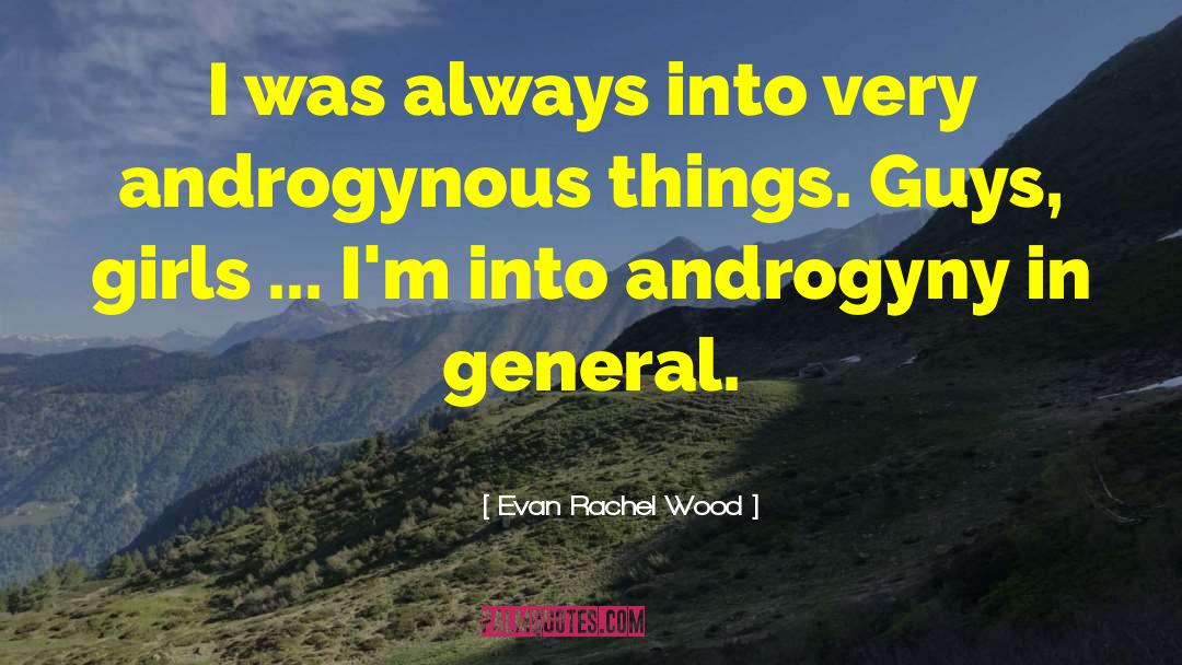 Androgyny quotes by Evan Rachel Wood