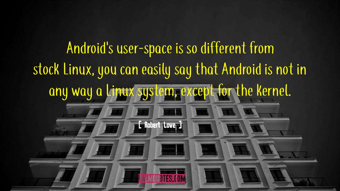 Android quotes by Robert Love