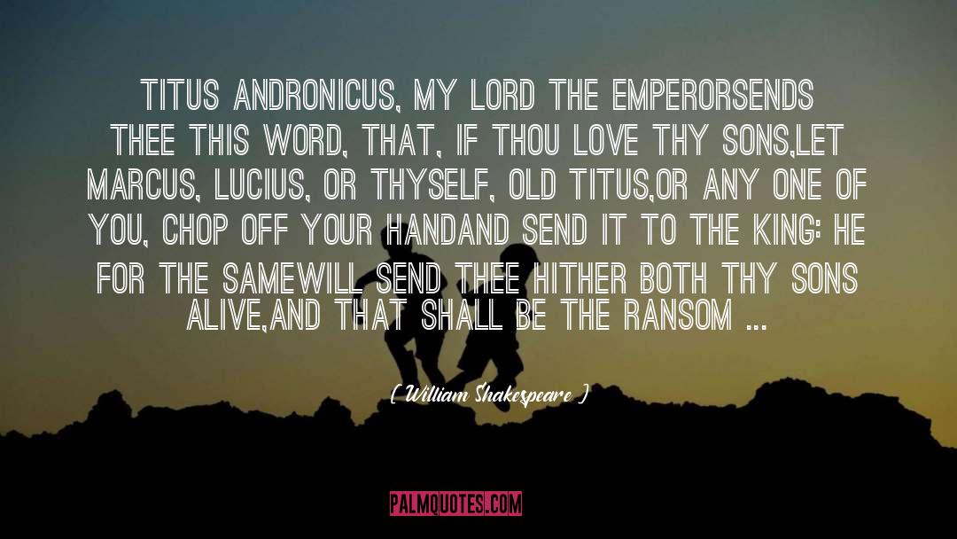 Andronicus quotes by William Shakespeare