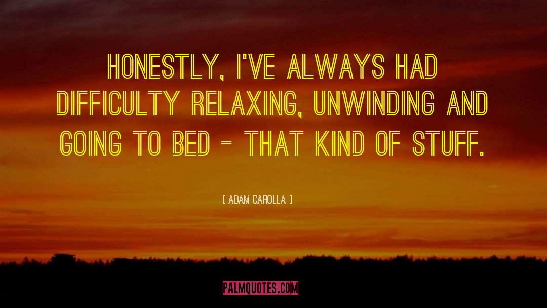 Andropov Relaxing quotes by Adam Carolla