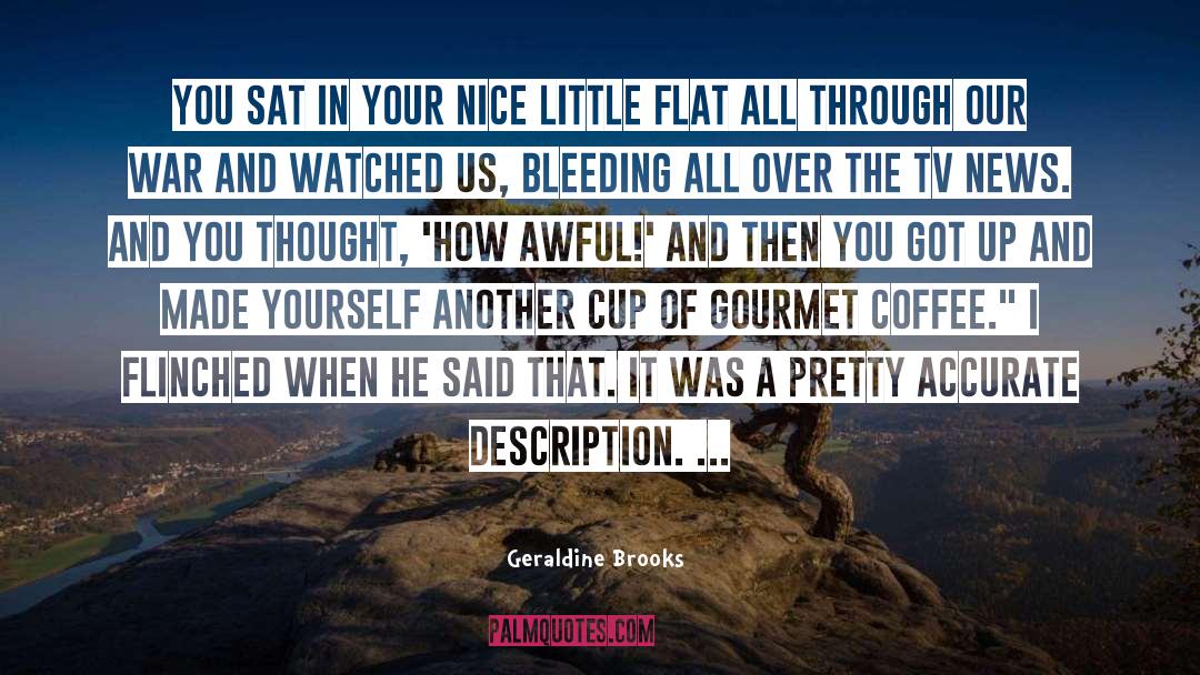 Anear Tv quotes by Geraldine Brooks