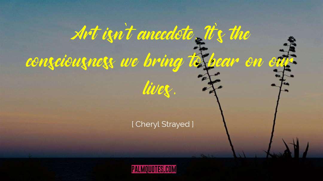 Anecdote quotes by Cheryl Strayed