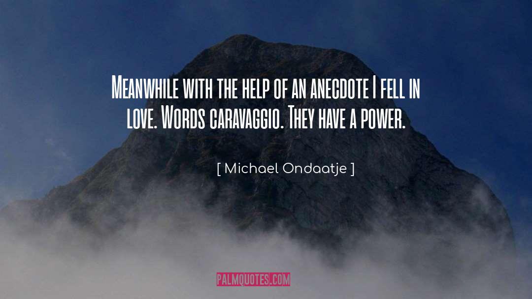 Anecdote quotes by Michael Ondaatje