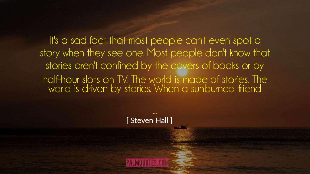 Anecdote quotes by Steven Hall