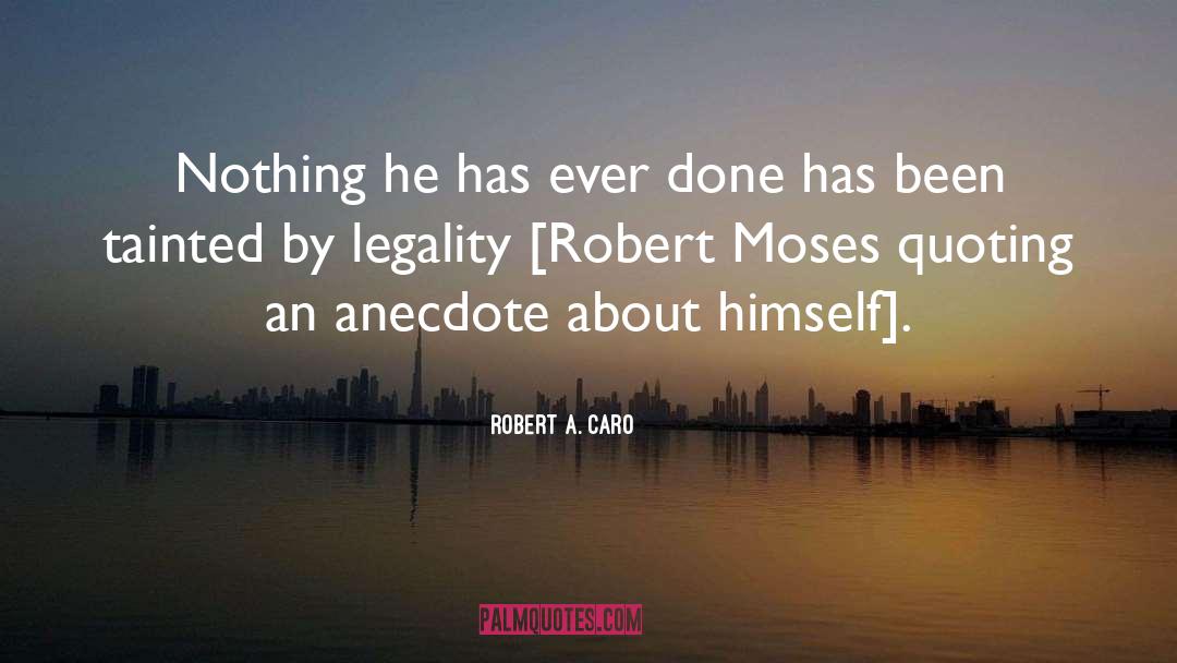 Anecdote quotes by Robert A. Caro