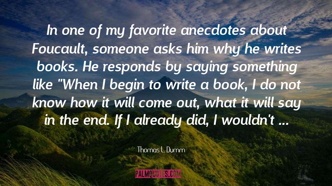 Anecdotes quotes by Thomas L. Dumm