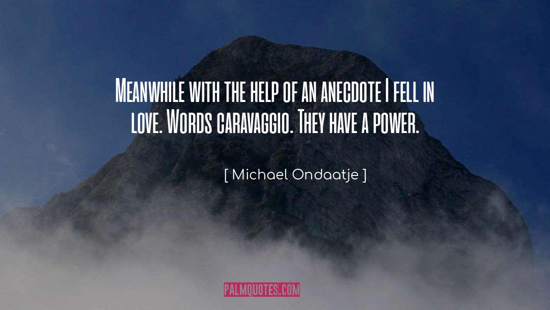 Anecdotes quotes by Michael Ondaatje