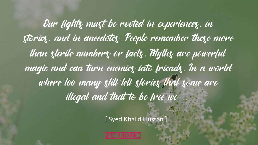 Anecdotes quotes by Syed Khalid Hussan