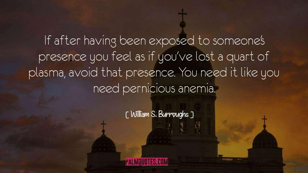 Anemia quotes by William S. Burroughs