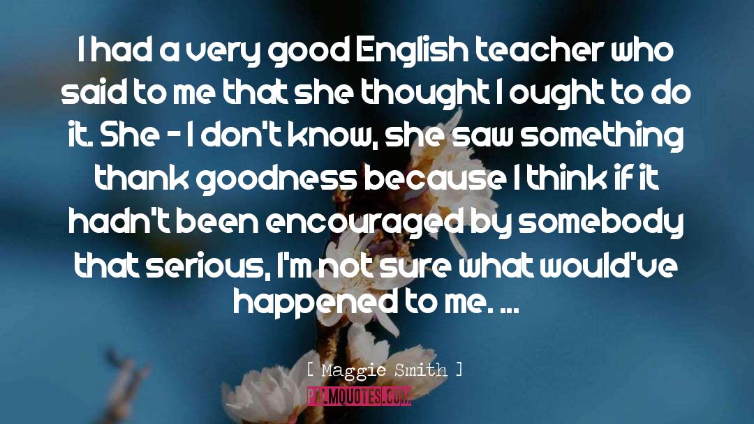 Anerkannt English quotes by Maggie Smith