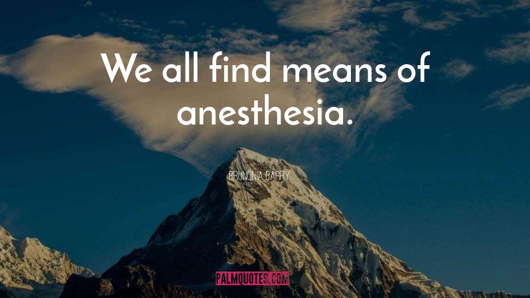 Anesthesia quotes by Brunonia Barry