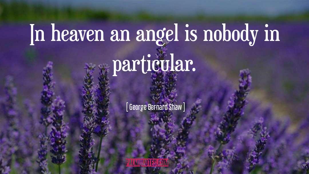 Angel Experiment quotes by George Bernard Shaw