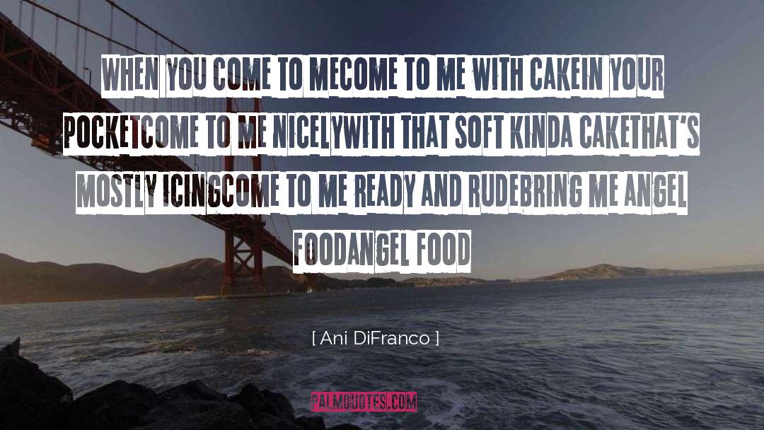 Angel Food quotes by Ani DiFranco