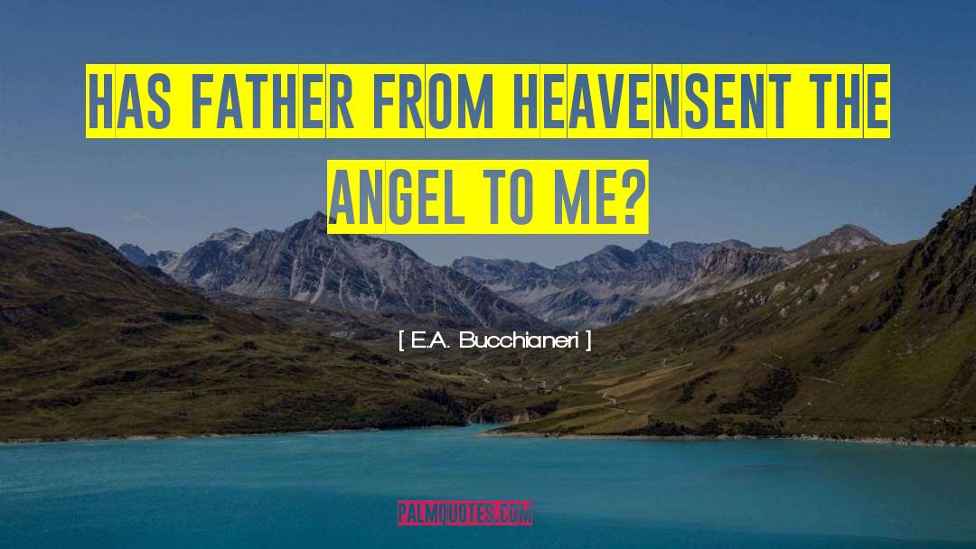 Angel Tungaraza quotes by E.A. Bucchianeri