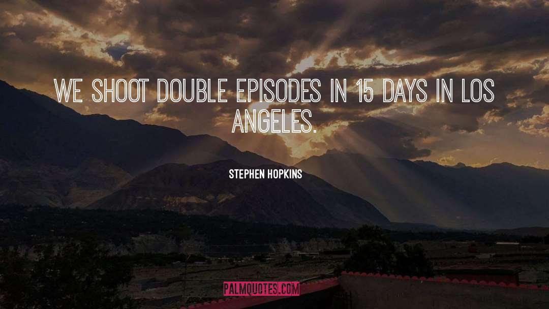 Angeles quotes by Stephen Hopkins