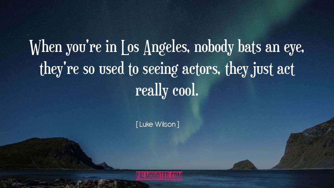 Angeles quotes by Luke Wilson