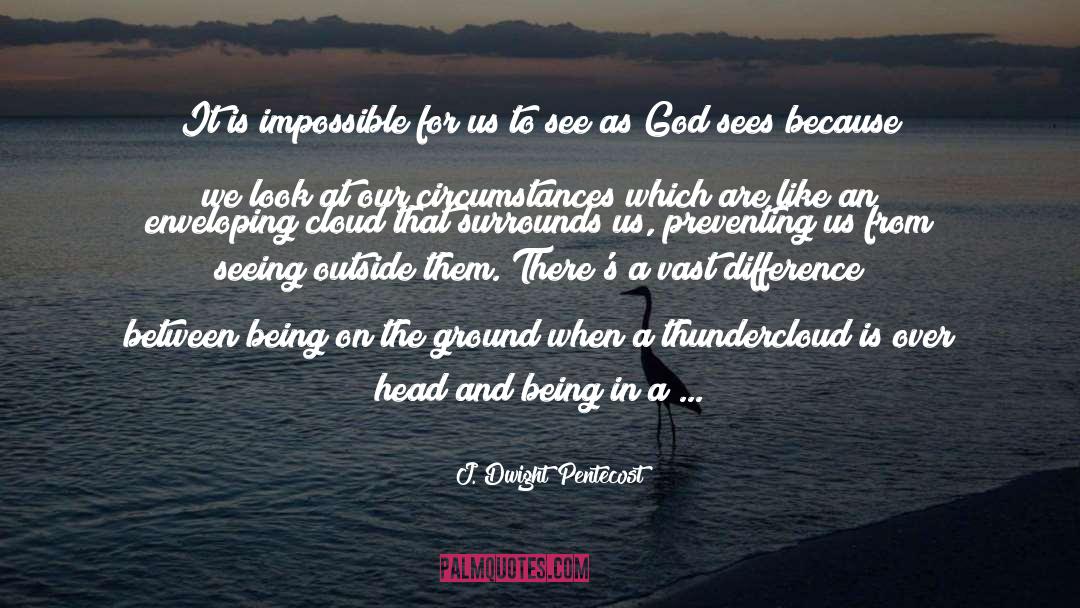 Angels Looking Down On Us quotes by J. Dwight Pentecost