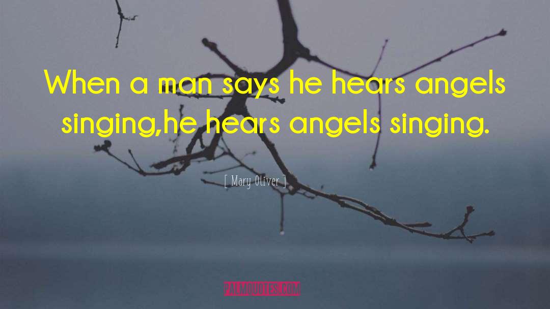 Angels Singing quotes by Mary Oliver