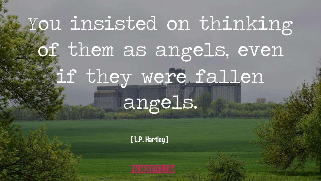 Angels Ya quotes by L.P. Hartley