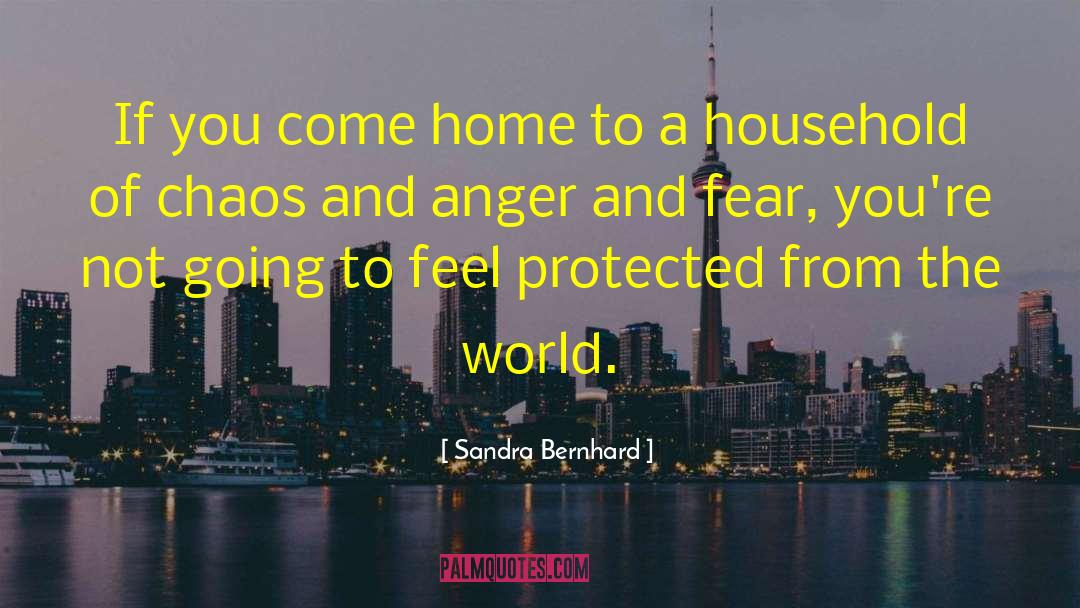 Anger And Fear quotes by Sandra Bernhard