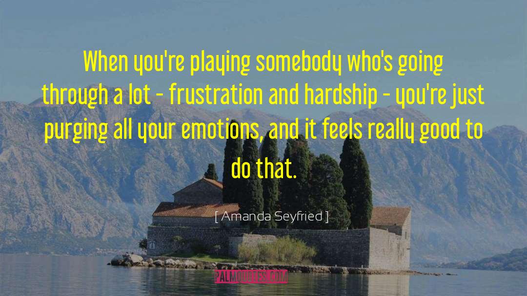 Anger And Frustration quotes by Amanda Seyfried